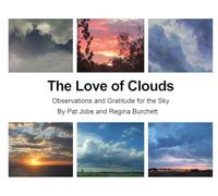 The Love of Clouds: Observations and Gratitude for the Sky