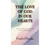The Love of God in Our Hearts: Key for Healing and Revival for Our Generation