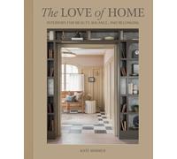 The Love of Home: Interiors for Beauty, Balance, and Belonging
