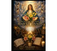 The Love Of Lilies 4: Mary’s Hands