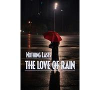 THE LOVE OF RAIN: When The World Fell Silent, The Rain Stayed