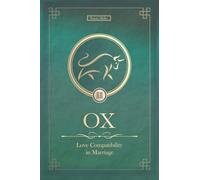 The Love Ox Never Forgets: Ox Chinese Love Compatibility in Marriage and Relationships