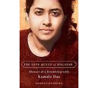 The Love Queen Of Malabar: Memoir Of A Friendship With Kamala Das