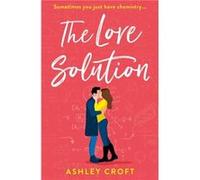 The Love Solution by Ashley Croft Paperback Book Unknown (Auteur)