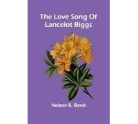 The Love Song Of Lancelot Biggs