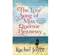 The Love Song of Miss Queenie Hennessy A Novel by Rachel Joyce Rachel Joyce (Auteur)