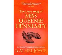 The Love Song of Miss Queenie Hennessy: Or the letter that was never sent to Harold Fry