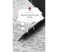 The Love Story In My Head. Life is a Story - story.one