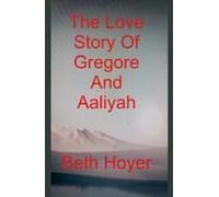 The Love Story Of Gregore And Aaliyah (Gaia Tales)