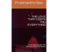 THE LOVE THAT COSTS YOU EVERYTHING: On the Relationships That Take More Than They Return