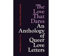 The Love That Dares: An Anthology of Queer Love Letters