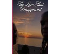 THE LOVE THAT DISAPPEARED: pain confusion dignity healing and moving on