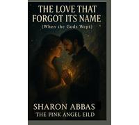 The Love That Forgot Its Name (When The Gods Wept): Romantic Fantasy Metaphysical Fiction