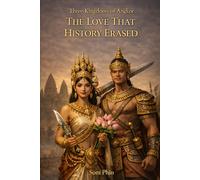 The Love That History Erased: Three Kingdoms of Angkor