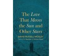 The Love That Moves The Sun And Other Stars
