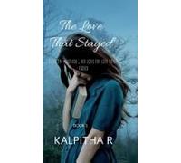 The Love That Stayed : Even In Solitude, Her Love For Life Never Faded. Paperback Book By Kalpitha R