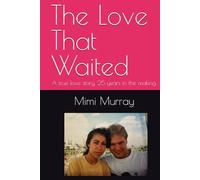 The Love That Waited: A true love story. 25 years in the making.