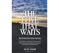 THE LOVE THAT WAITS: What Remains When Children Walk Away
