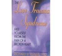 The Love Trauma Syndrome Richard B. Rosse (Auteur)