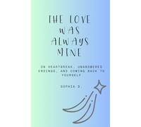 The Love Was Always Mine: On heartbreak, unanswered endings, and coming back to yourself