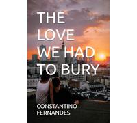 THE LOVE WE HAD TO BURY