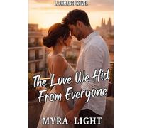 The Love We Hid From Everyone.: A Romance Novel.