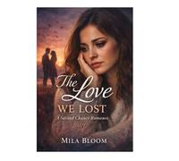 The Love We Lost: A Second Chance Romance