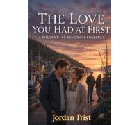 The Love You Had at First: A Millennial Kingdom Romance