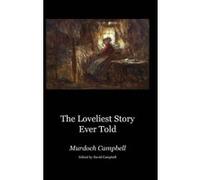 The Loveliest Story Ever Told - [Version Originale] Murdoch Campbell, David Campbell (Auteur)