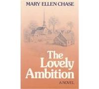 The Lovely Ambition Mary Ellen Chase (Auteur)