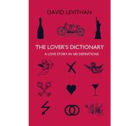 THE LOVER’S DICTIONARY: A Love Story in 185 Definitions