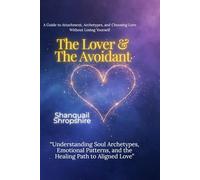 The Lover & The Avoidant: Understanding Emotional Patterns, Boundaries, and Choosing Love Without Losing Yourself