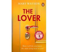 The Lover The unputdownable, addictive new domestic thriller from the Sunday Times bestselling author of THE CLEANER - Mary Watson - Transworld digital - ebook (ePub) - Livre