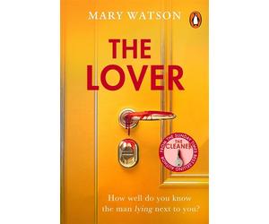 The Lover The unputdownable, addictive new domestic thriller from the Sunday Times bestselling author of THE CLEANER - Mary Watson - Transworld digital - ebook (ePub) - Livre