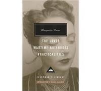 The Lover Wartime Notebooks Practicalities by Marguerite Duras Introduction by Rachel Kushner Marguerite Duras (Auteur)
