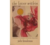 The Lover Within: Opening to Energy in Sexual Practice