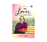 The Lover you have been missing by Acharya Prashant