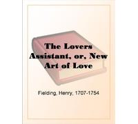 The Lovers Assistant; Or, New Art of Love