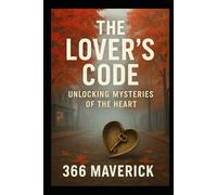 The Lover's Code: Unlocking Mysteries of the Heart: Join a Captivating Journey Where Love is the Key to Unravelling Life Greatest Enemies