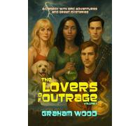 THE LOVERS OF OUTRAGE: A comedy with epic adventures and great mysteries