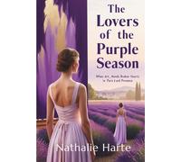 The Lovers of the Purple Season: When Art Mends Broken Hearts in Paris and Provence