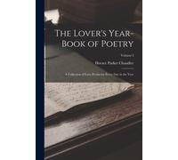 The Lover's Year-Book Of Poetry: A Collection Of Love Poems For Every Day In The Year; Volume I