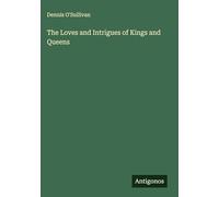 The Loves and Intrigues of Kings and Queens