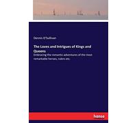 The Loves And Intrigues Of Kings And Queens