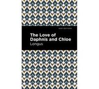 The Loves of Daphnis and Chloe by Longus Longus (Auteur)