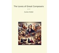 The Loves of Great Composers