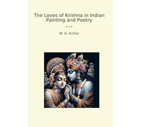 The Loves of Krishna in Indian Painting and Poetry (Classic Books)