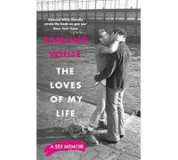 The Loves of My Life: A Sex Memoir