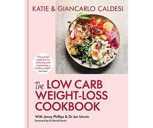 The Low Carb Weight-Loss Cookbook: Katie & Giancarlo Caldesi