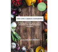 The Low Carbon Cookbook: Helping you track your carbon footprint, one delicious recipe at a time